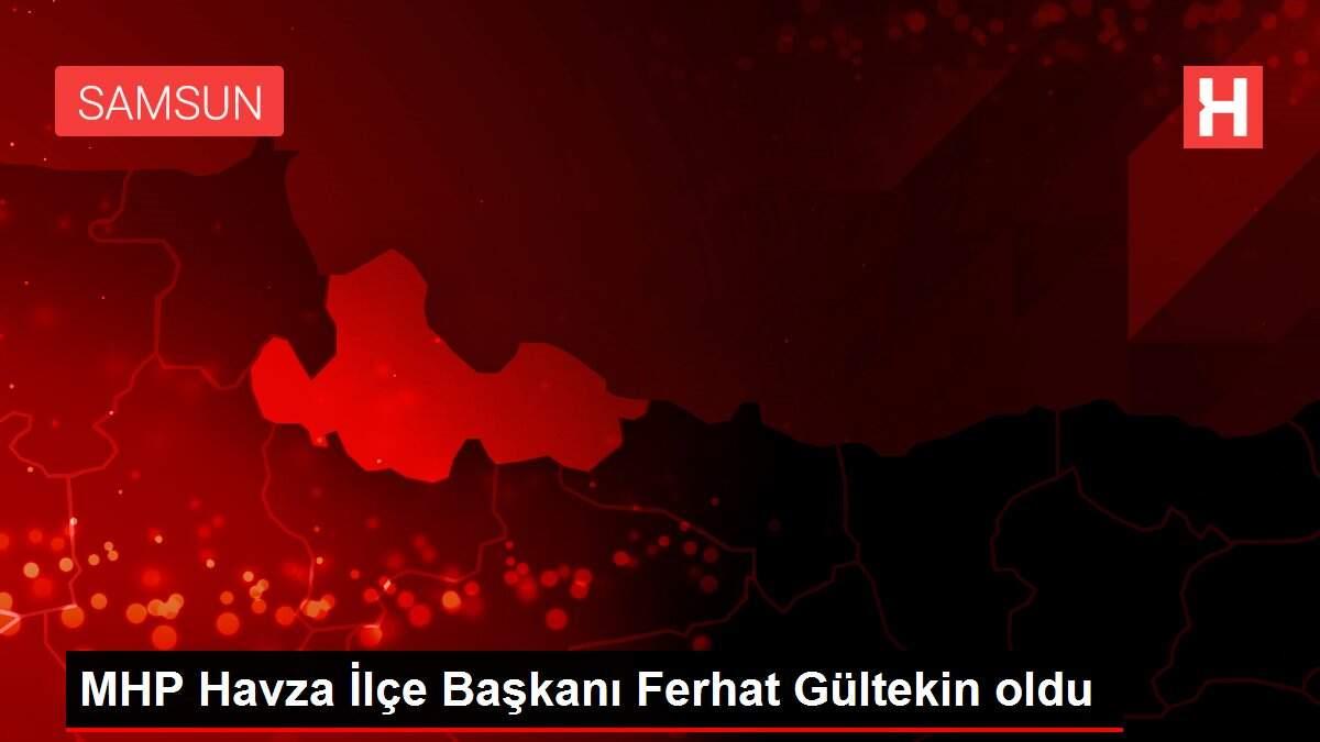 MHP Havza İlçe Başkanı Ferhat Gültekin oldu MHP Havza İlçe Başkanı Ferhat Gültekin oldu