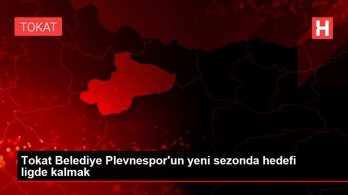 Tokat Belediye Plevnespor'un yeni sezonda hedefi ligde kalmak