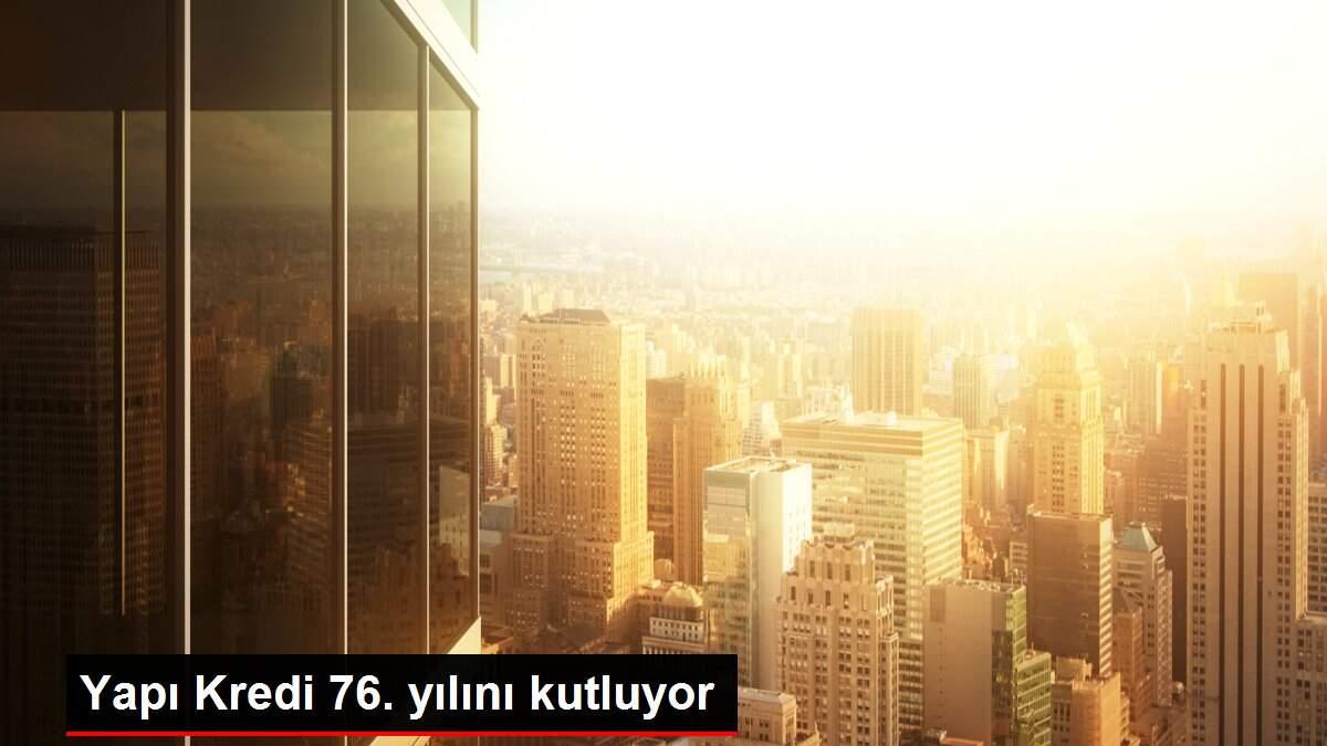Yapı Kredi 76. yılını kutluyor