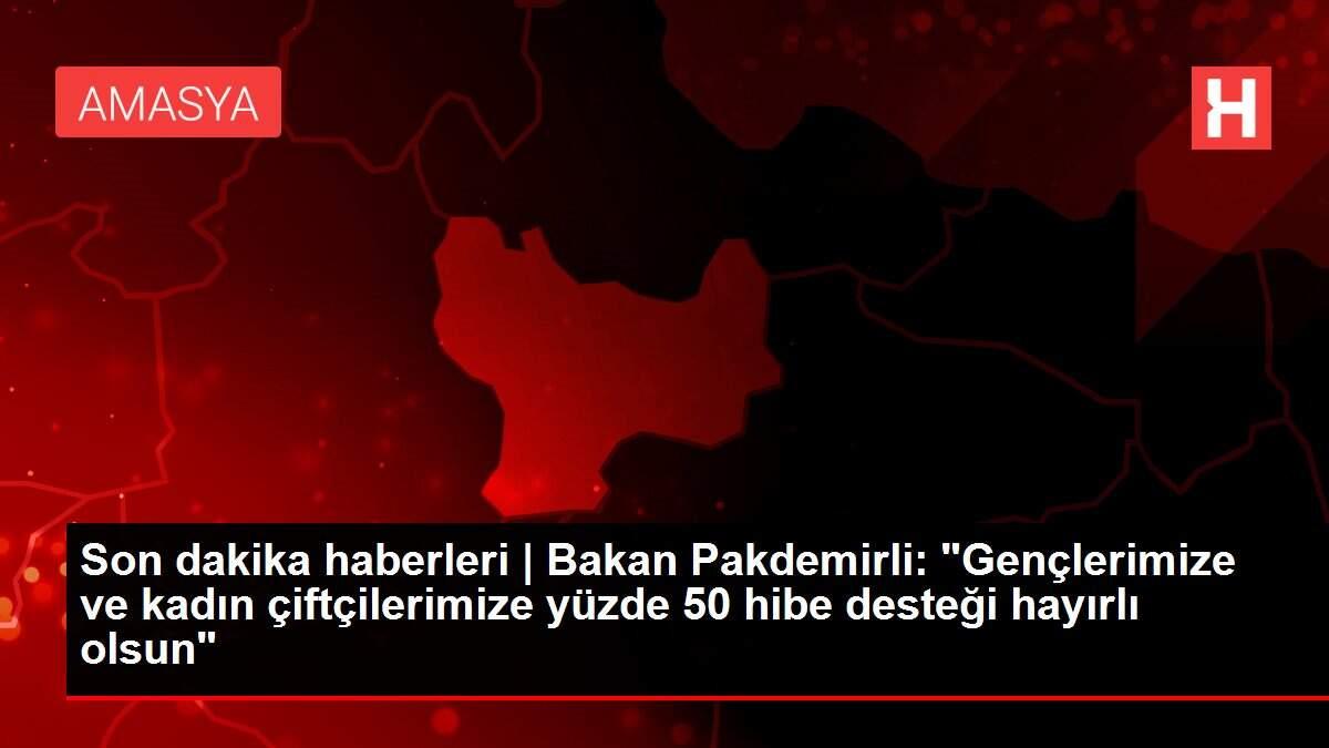 Son Dakika Haberleri Bakan Pakdemirli Genclerimize Ve Kadin Ciftcilerimize Yuzde 50 Hibe Destegi Hayirli Olsun Haberler