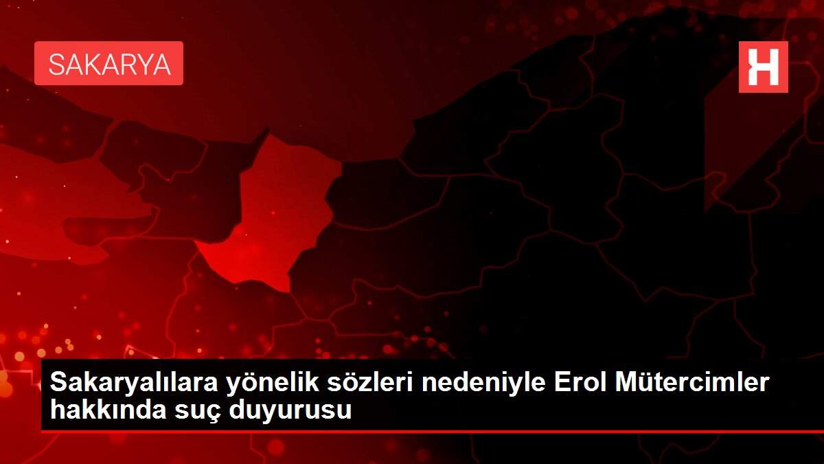 Sakaryalılara yönelik sözleri nedeniyle Erol Mütercimler hakkında suç duyurusu