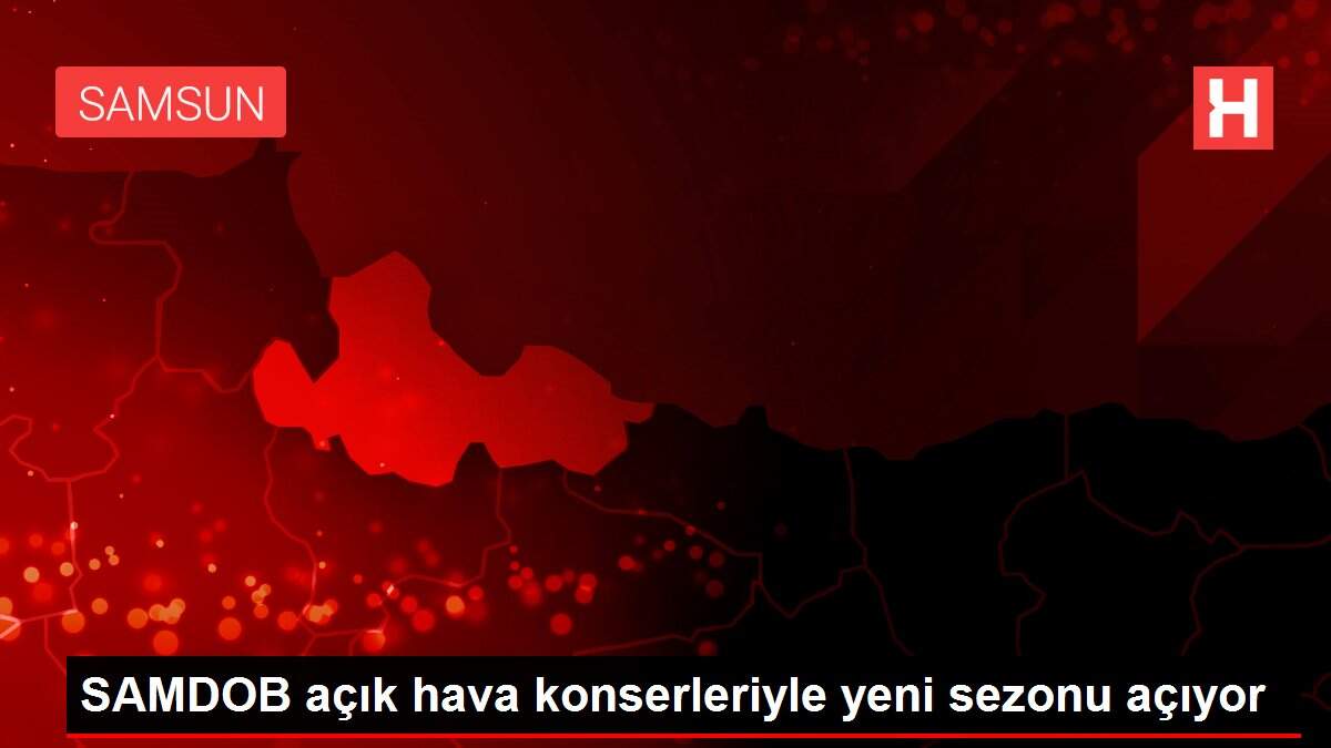 SAMDOB açık hava konserleriyle yeni sezonu açıyor