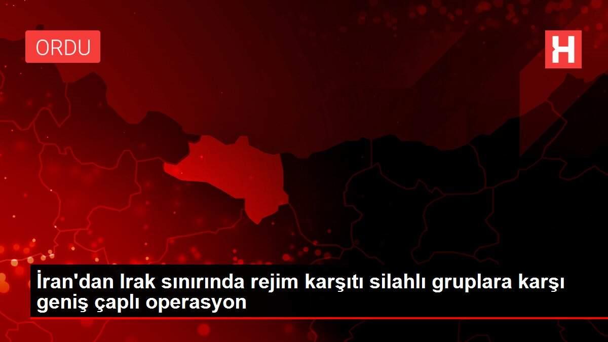İran'dan Irak sınırında rejim karşıtı silahlı gruplara karşı geniş çaplı operasyon