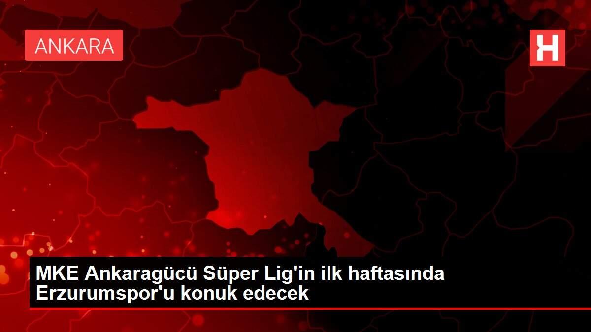 MKE Ankaragücü Süper Lig'in ilk haftasında Erzurumspor'u konuk edecek