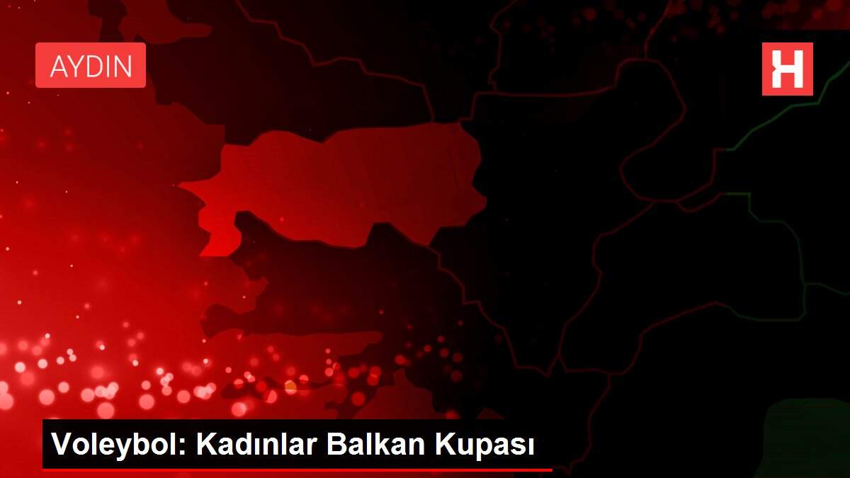 Voleybol: Kadınlar Balkan Kupası