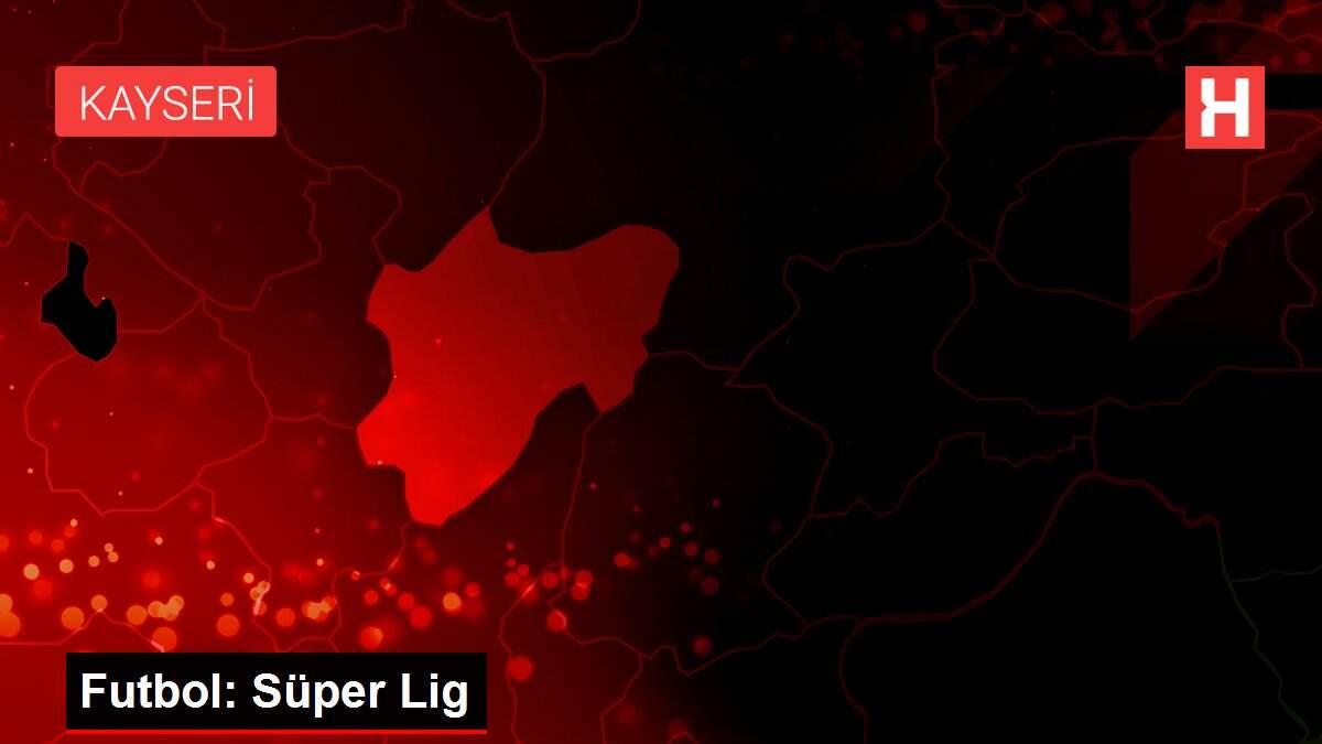 Futbol: Süper Lig