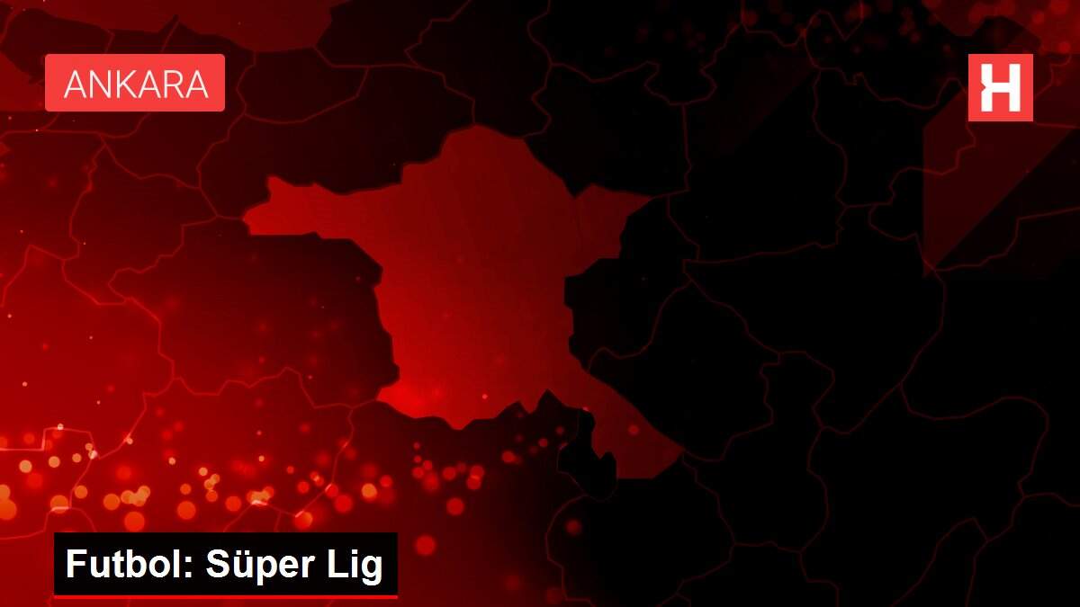Futbol: Süper Lig
