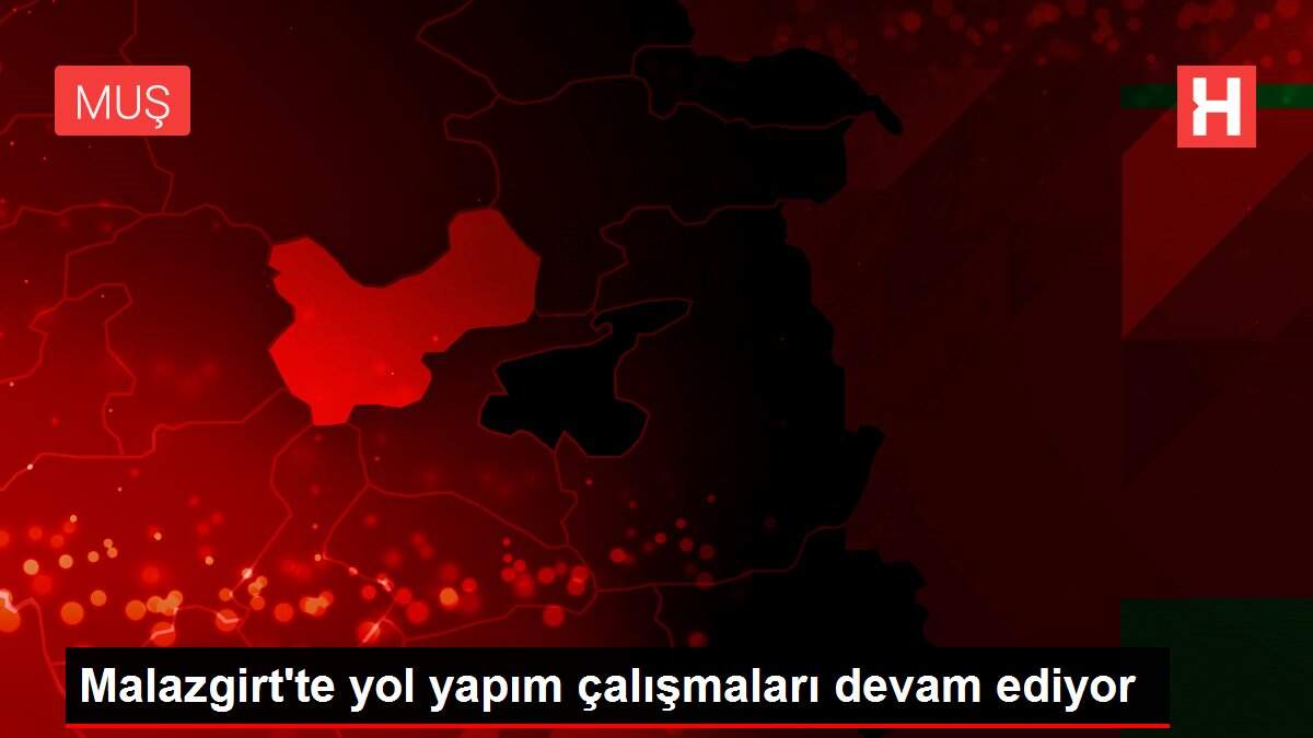 Malazgirt'te yol yapım çalışmaları devam ediyor