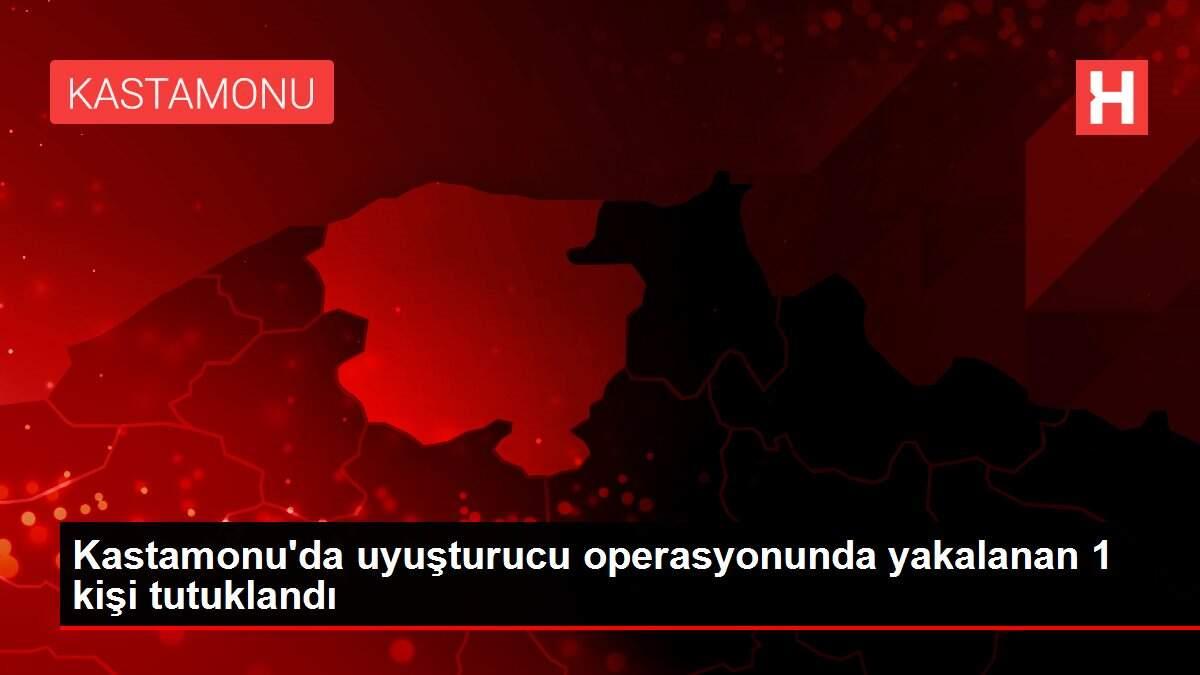 Kastamonu'da uyuşturucu operasyonunda yakalanan 1 kişi tutuklandı