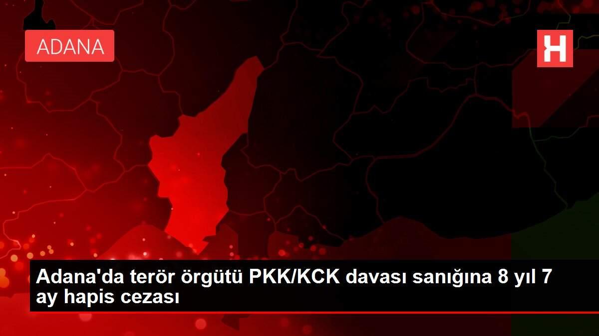 Son dakika haber... Adana'da terör örgütü PKK/KCK davası sanığına 8 yıl 7 ay hapis cezası