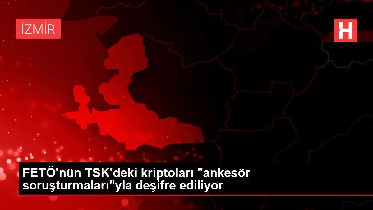 Son dakika haberleri! FETÖ'nün TSK'deki kriptoları 'ankesör soruşturmaları'yla deşifre ediliyor