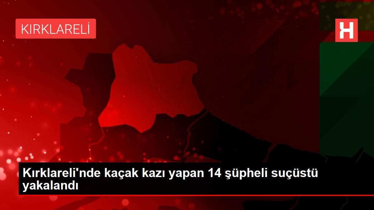 Kırklareli'nde kaçak kazı yapan 14 şüpheli suçüstü yakalandı