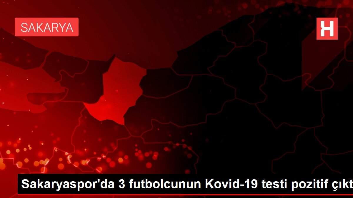 Sakaryaspor'da 3 futbolcunun Kovid-19 testi pozitif çıktı Sakaryaspor'da 3 futbolcunun Kovid-19 testi pozitif çıktı