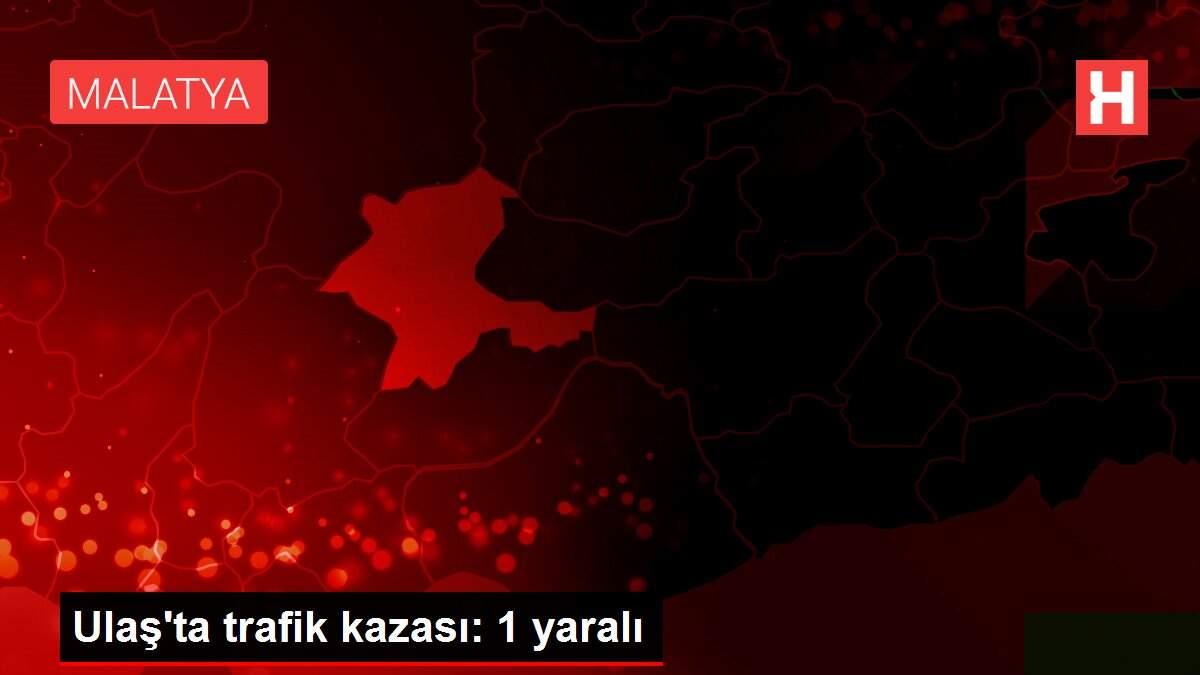 Ulaş'ta trafik kazası: 1 yaralı