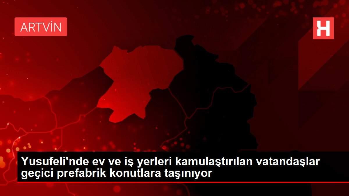 Yusufeli'nde ev ve iş yerleri kamulaştırılan vatandaşlar geçici prefabrik konutlara taşınıyor Yusufeli'nde ev ve iş yerleri kamulaştırılan vatandaşlar geçici prefabrik konutlara taşınıyor