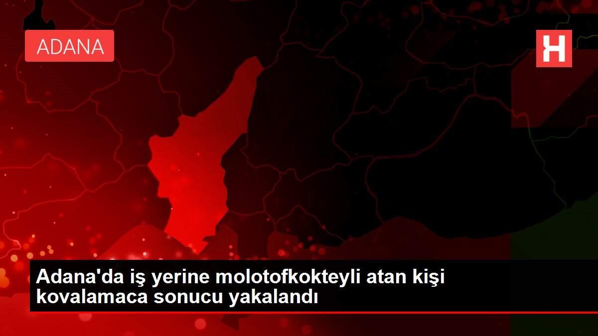 Adana'da iş yerine molotofkokteyli atan kişi kovalamaca sonucu yakalandı