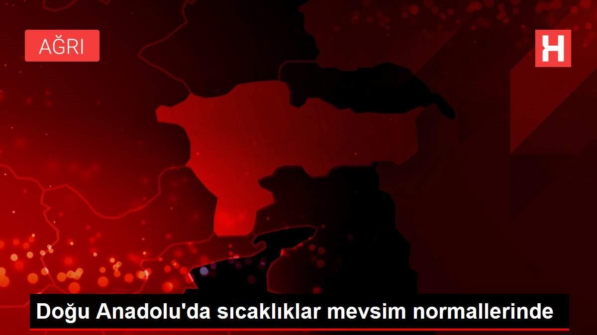Doğu Anadolu'da sıcaklıklar mevsim normallerinde