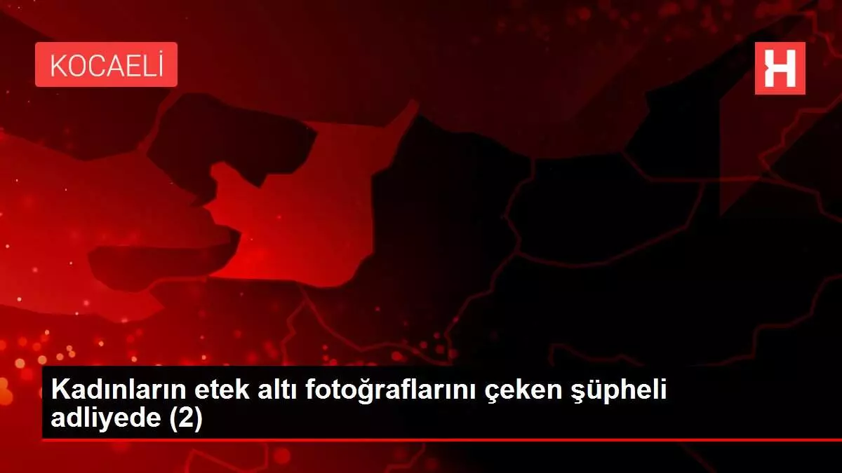 Kadınların etek altı fotoğraflarını çeken şüpheli adliyede (2) Kadınların etek altı fotoğraflarını çeken şüpheli adliyede (2)