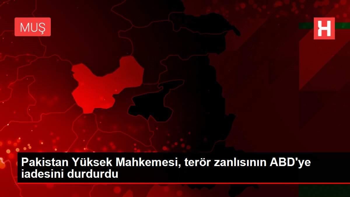 Pakistan Yüksek Mahkemesi, terör zanlısının ABD'ye iadesini durdurdu Pakistan Yüksek Mahkemesi, terör zanlısının ABD'ye iadesini durdurdu