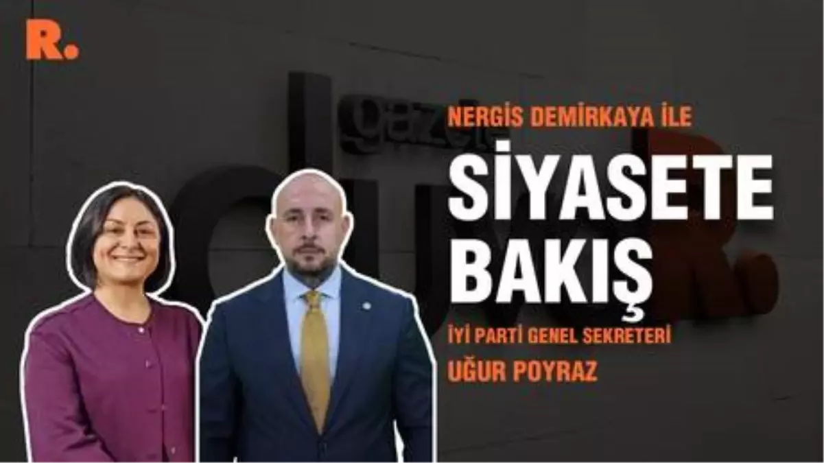 Siyasete Bakış... Uğur Poyraz: Parlamenter sisteme geçiş İYİ Parti'nin namus, şeref sözüdür
