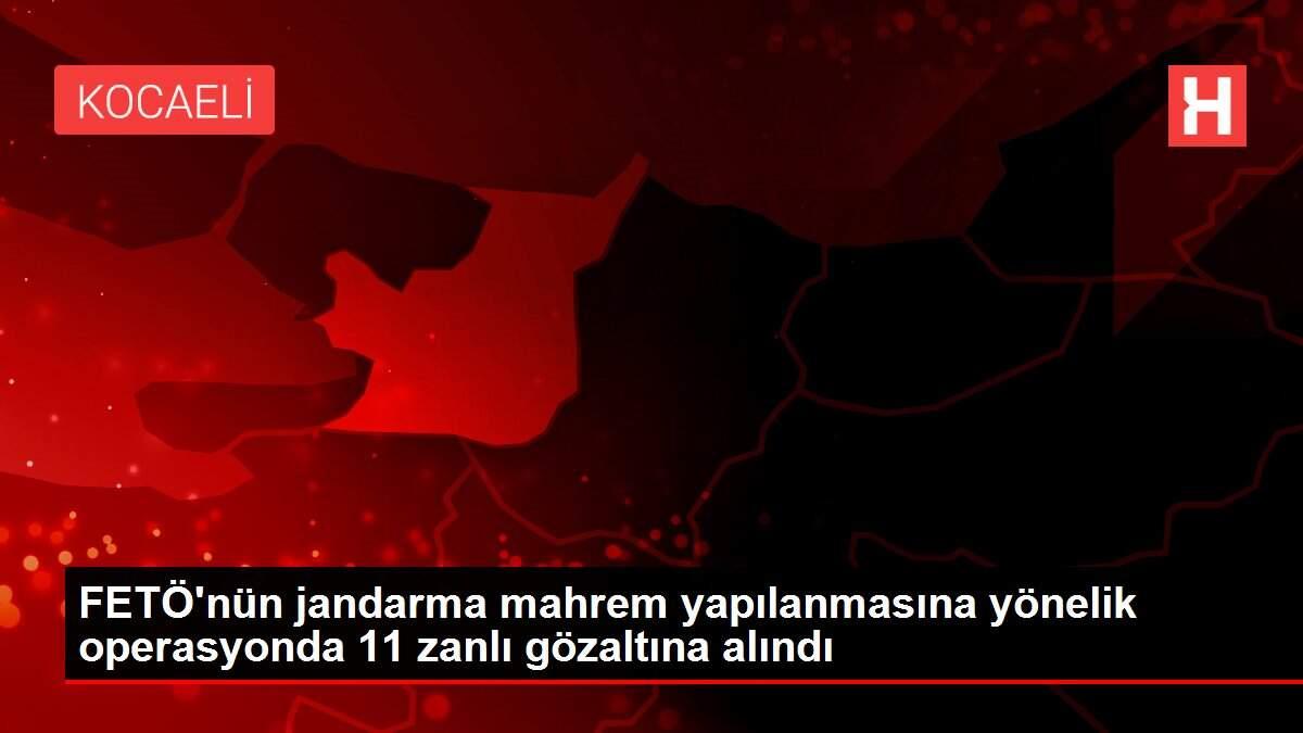FETÖ'nün jandarma mahrem yapılanmasına yönelik operasyonda 11 zanlı gözaltına alındı FETÖ'nün jandarma mahrem yapılanmasına yönelik operasyonda 11 zanlı gözaltına alındı