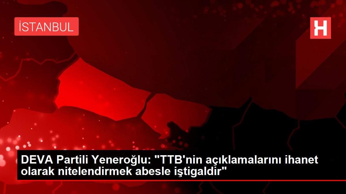 DEVA Partili Yeneroğlu: DEVA Partili Yeneroğlu: