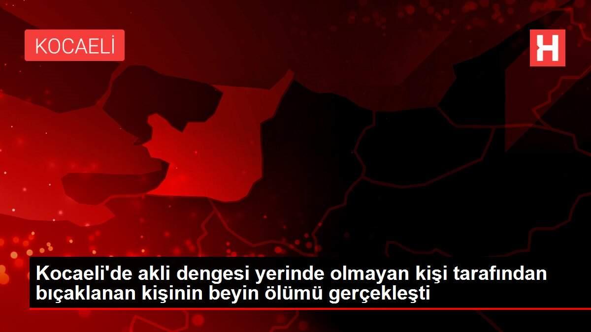 Son dakika haberi! Kocaeli'de akli dengesi yerinde olmayan kişi tarafından bıçaklanan kişinin beyin ölümü gerçekleşti Son dakika haberi! Kocaeli'de akli dengesi yerinde olmayan kişi tarafından bıçaklanan kişinin beyin ölümü gerçekleşti