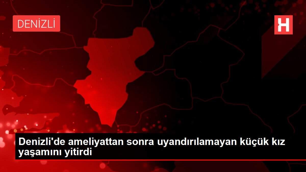 Denizli'de ameliyattan sonra uyandırılamayan küçük kız yaşamını yitirdi Denizli'de ameliyattan sonra uyandırılamayan küçük kız yaşamını yitirdi