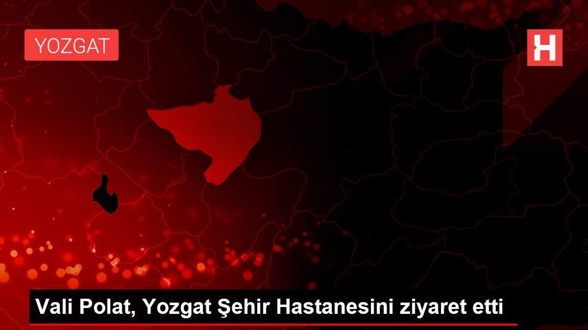 Son dakika haberi: Vali Polat, Yozgat Şehir Hastanesini ziyaret etti Son dakika haberi: Vali Polat, Yozgat Şehir Hastanesini ziyaret etti