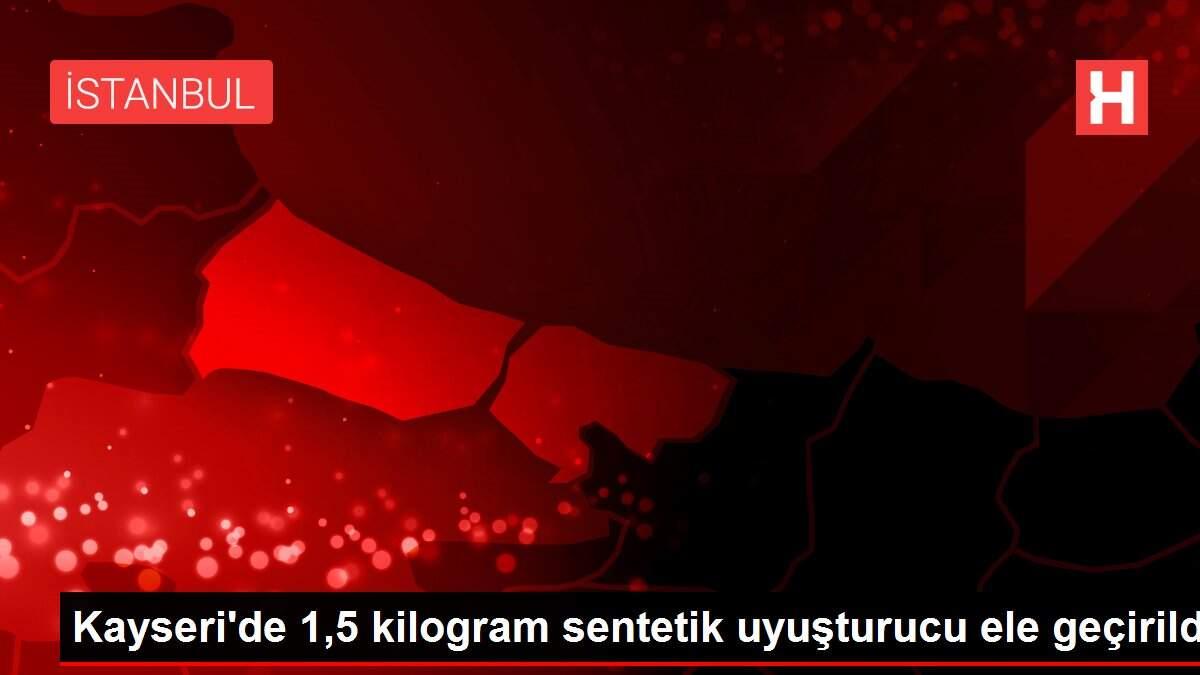 Kayseri'de 1,5 kilogram sentetik uyuşturucu ele geçirildi