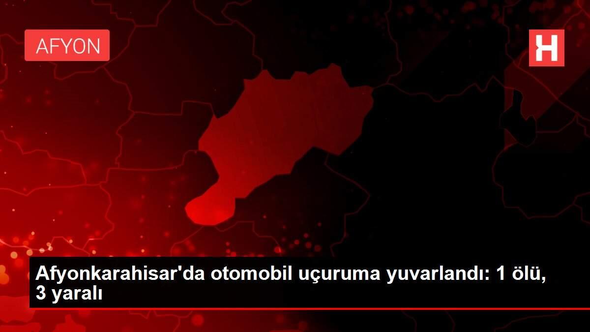 Afyonkarahisar'da otomobil uçuruma yuvarlandı: 1 ölü, 3 yaralı Afyonkarahisar'da otomobil uçuruma yuvarlandı: 1 ölü, 3 yaralı