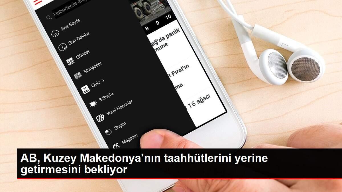 AB, Kuzey Makedonya'nın taahhütlerini yerine getirmesini bekliyor