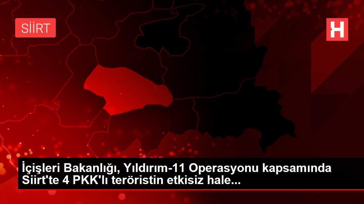 Son dakika haberleri! İçişleri Bakanlığı, Yıldırım-11 Operasyonu kapsamında Siirt'te 4 PKK'lı teröristin etkisiz hale... Son dakika haberleri! İçişleri Bakanlığı, Yıldırım-11 Operasyonu kapsamında Siirt'te 4 PKK'lı teröristin etkisiz hale...