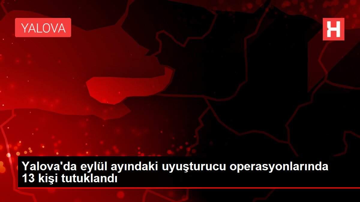 Son dakika haberi: Yalova'da eylül ayındaki uyuşturucu operasyonlarında 13 kişi tutuklandı Son dakika haberi: Yalova'da eylül ayındaki uyuşturucu operasyonlarında 13 kişi tutuklandı