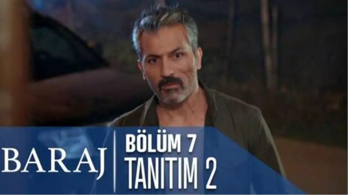 Baraj 7. Bölüm 2. Tanıtımı