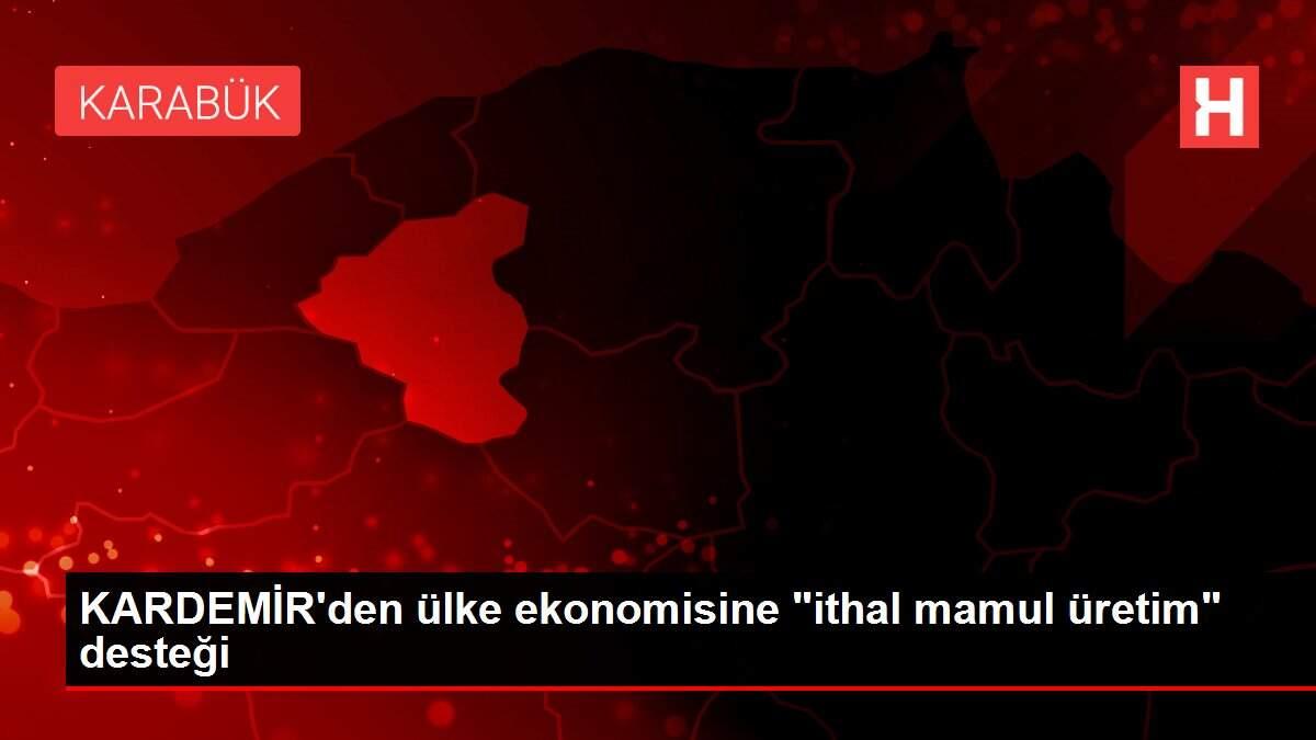 KARDEMİR'den ülke ekonomisine 'ithal mamul üretim' desteği