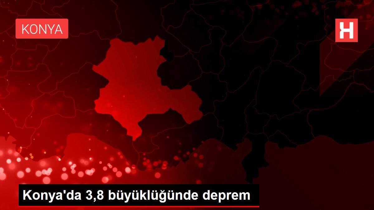 Konya'da 3,8 büyüklüğünde deprem Konya'da 3,8 büyüklüğünde deprem