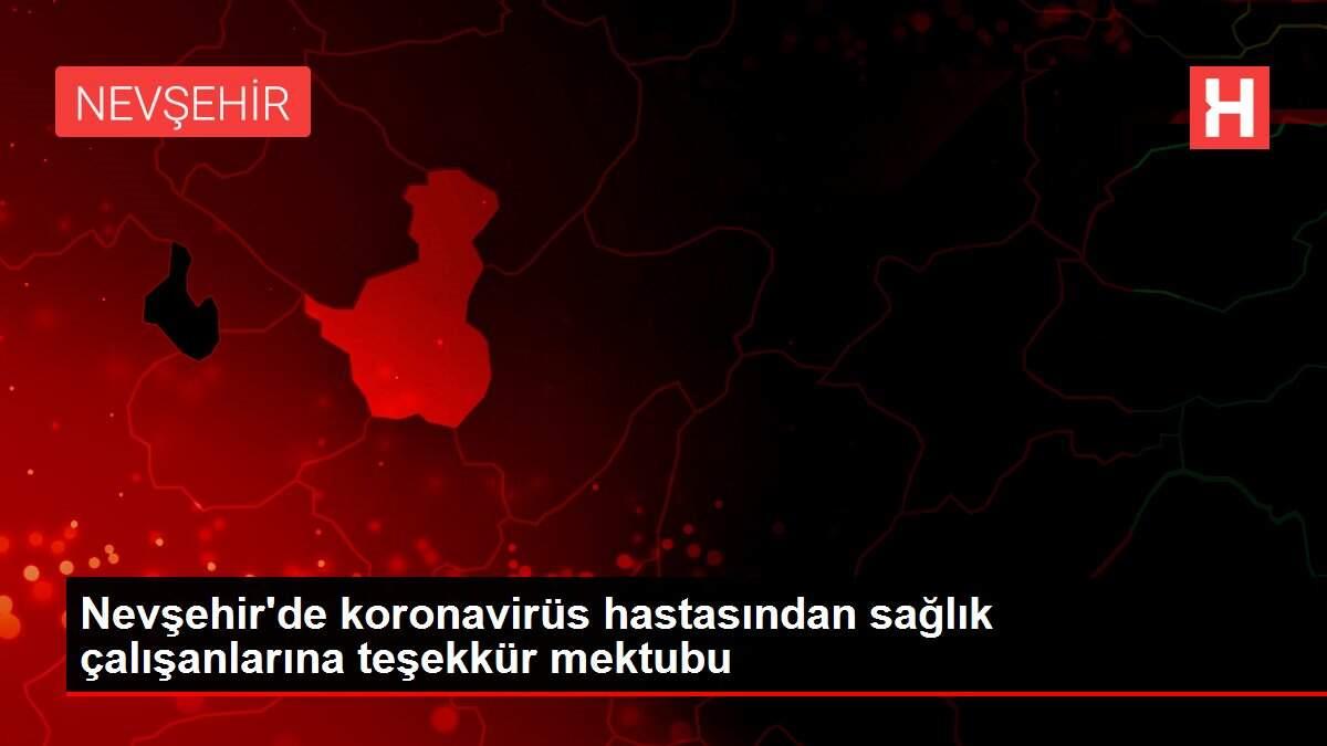 Nevşehir'de koronavirüs hastasından sağlık çalışanlarına teşekkür mektubu Nevşehir'de koronavirüs hastasından sağlık çalışanlarına teşekkür mektubu