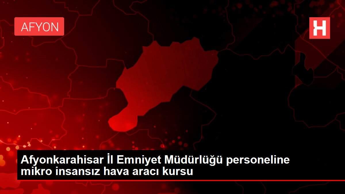 Son dakika! Afyonkarahisar İl Emniyet Müdürlüğü personeline mikro insansız hava aracı kursu
