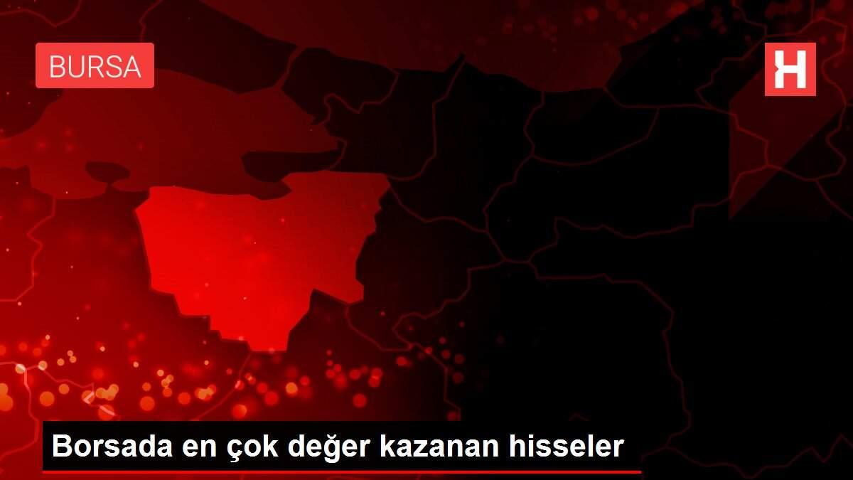 Son dakika haber | Borsada en çok değer kazanan hisseler