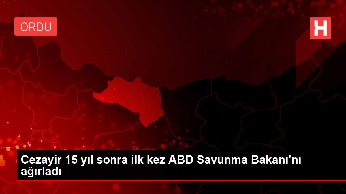 Cezayir 15 yıl sonra ilk kez ABD Savunma Bakanı'nı ağırladı