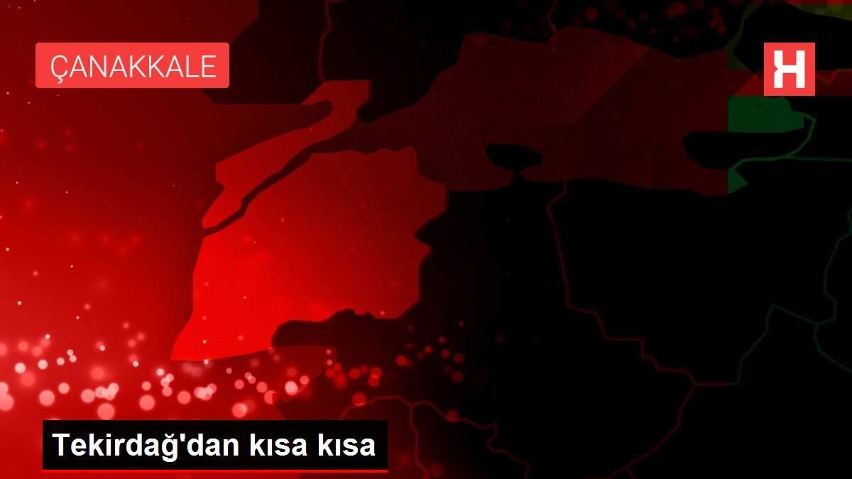Tekirdağ'dan kısa kısa Tekirdağ'dan kısa kısa