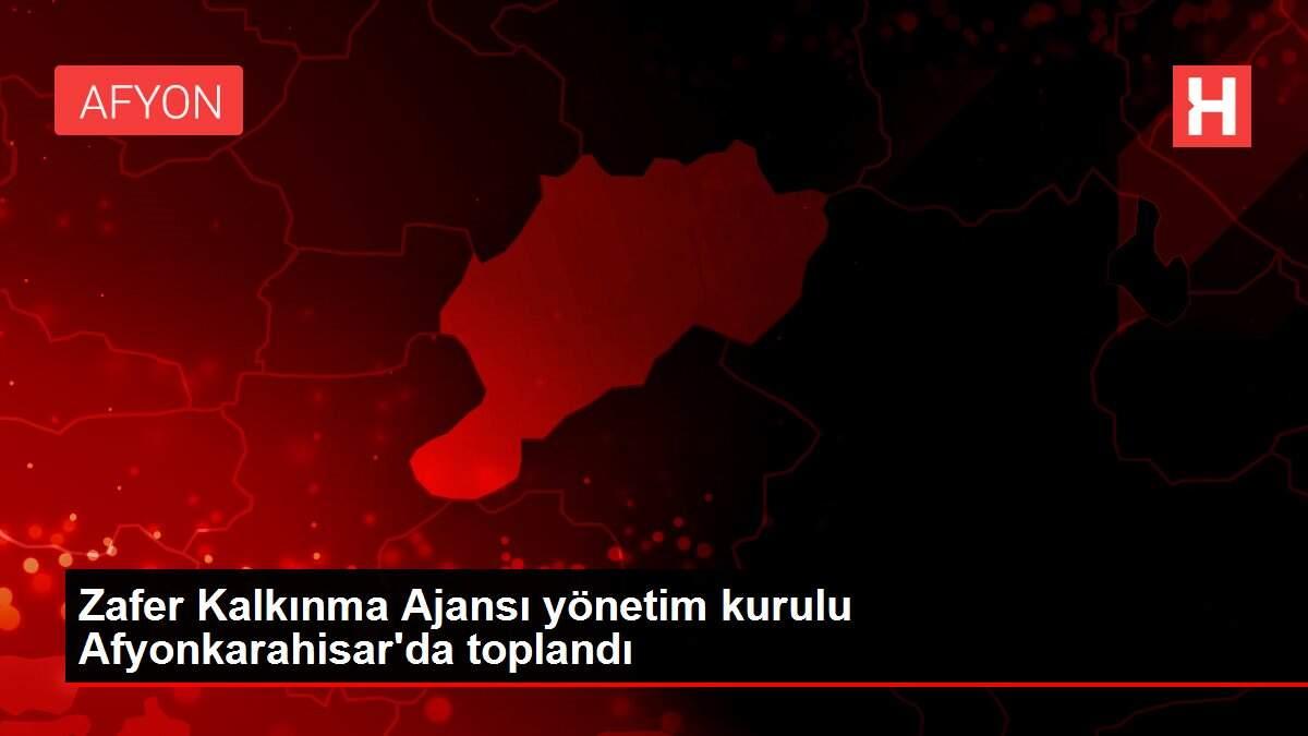 Zafer Kalkınma Ajansı yönetim kurulu Afyonkarahisar'da toplandı Zafer Kalkınma Ajansı yönetim kurulu Afyonkarahisar'da toplandı