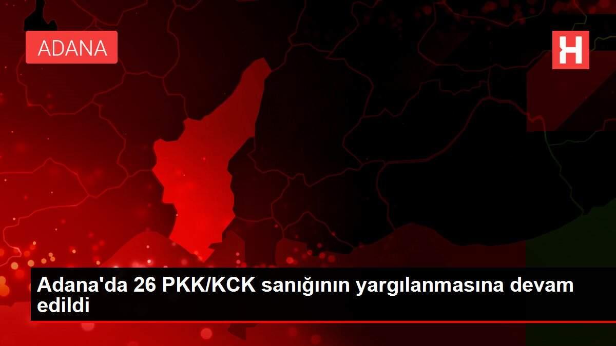Son dakika haberleri... Adana'da 26 PKK/KCK sanığının yargılanmasına devam edildi
