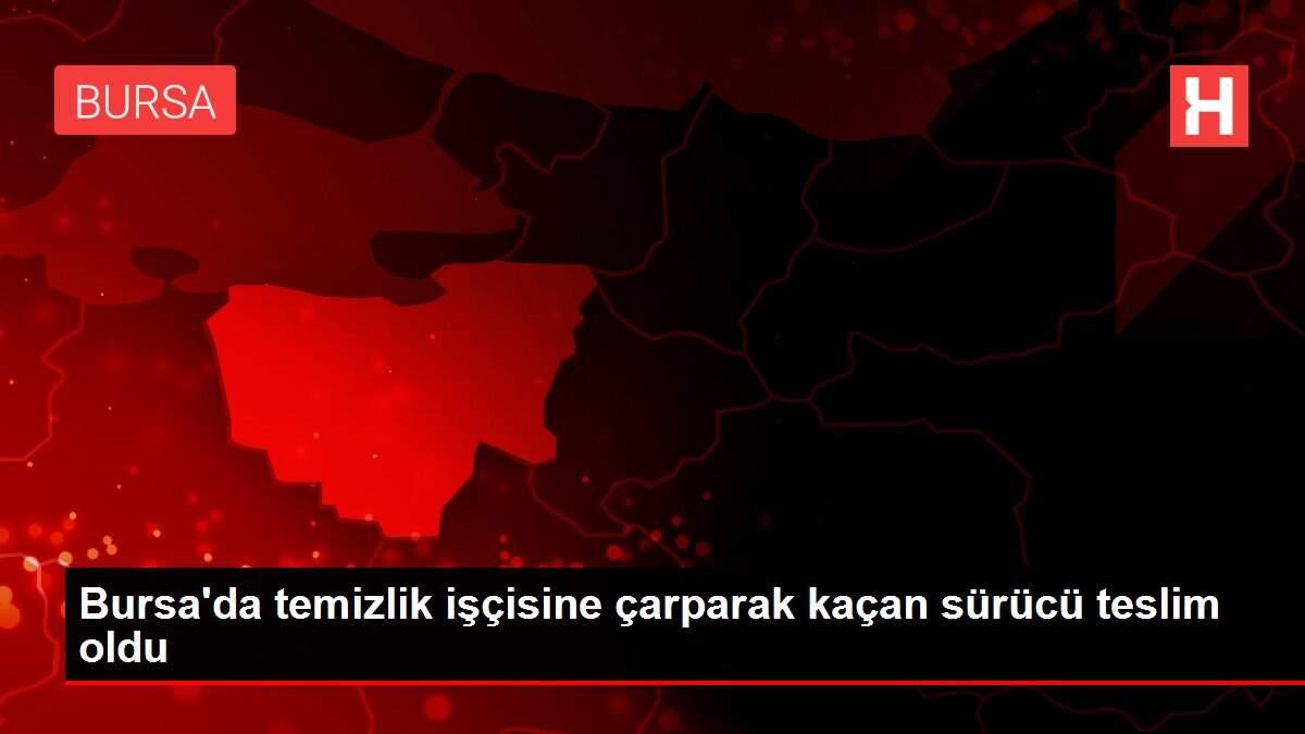 Bursa'da temizlik işçisine çarparak kaçan sürücü teslim oldu