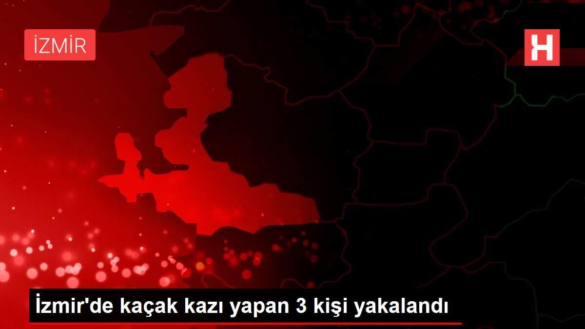 İzmir'de kaçak kazı yapan 3 kişi yakalandı İzmir'de kaçak kazı yapan 3 kişi yakalandı