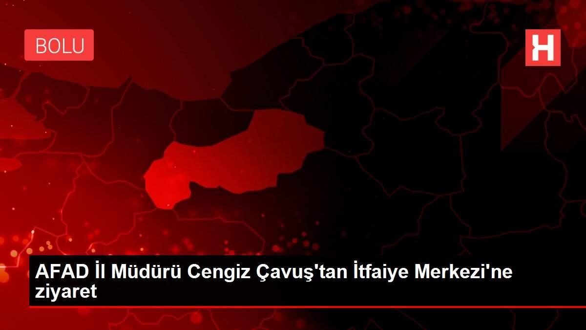 Son dakika haber | AFAD İl Müdürü Cengiz Çavuş'tan İtfaiye Merkezi'ne ziyaret