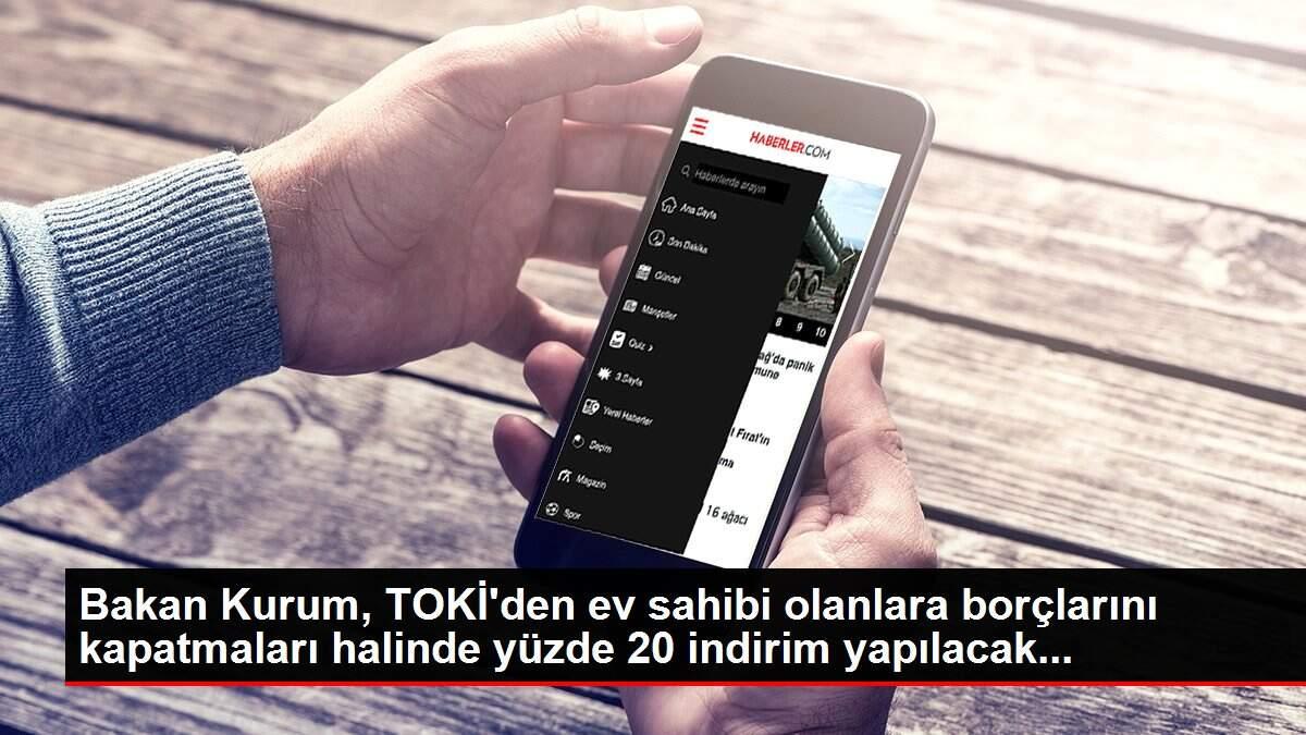 Son dakika haberi! Bakan Kurum, TOKİ�den ev sahibi olanlara borçlarını