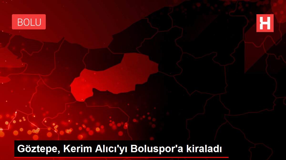 Göztepe, Kerim Alıcı'yı Boluspor'a kiraladı
