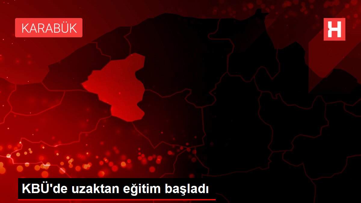 KBÜ'de uzaktan eğitim başladı